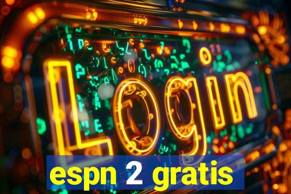 espn 2 gratis